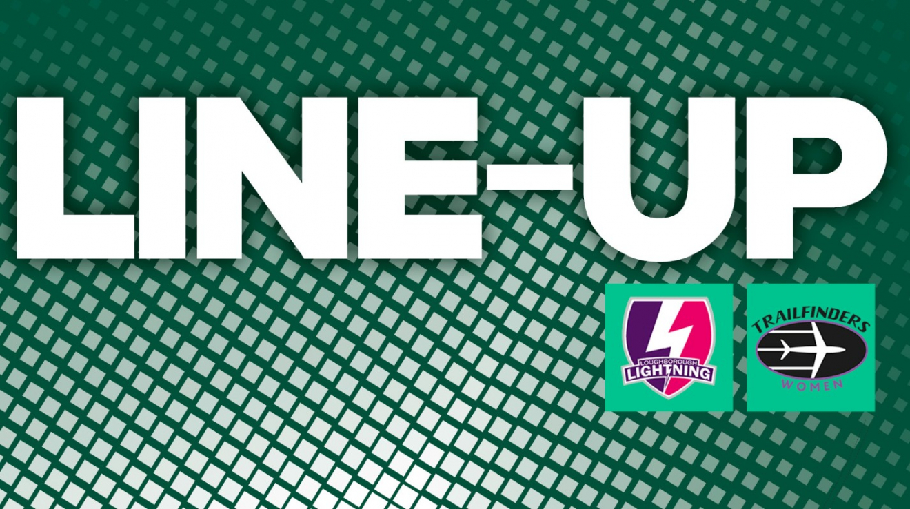 Line-Up  Loughborough Lightening v Trailfinders Women